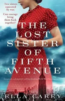 The Lost Sister of Fifth Avenue: Completely unforgettable and heartbreaking World War 2 historical fiction, Paperback/Ella Carey