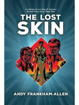 The Lost Skin. From the Classic Era of Doctor Who, Hardback/Andy Frankham-Allen