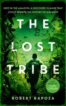 The Lost Tribe. An page-turning archeological thriller with a twist you won't see coming, Paperback/Robert Rapoza