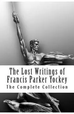 The Lost Writings of Francis Parker Yockey - Invictus Books