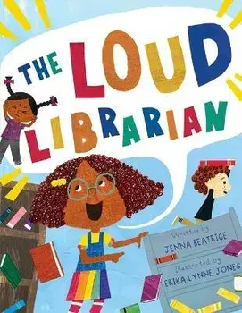 The Loud Librarian, Hardcover/Jenna Beatrice