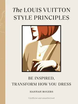 The Louis Vuitton Style Principles, Hardback/Hannah Rogers