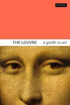 The Louvre. A Guide to Art, Paperback/Dominique de Font-Reaulx