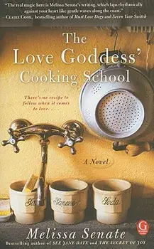 The Love Goddess' Cooking School, Paperback/Melissa Senate