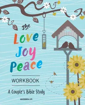 The Love, Joy, Peace Workbook: A Couples Bible Study, Paperback/Kim Bowen