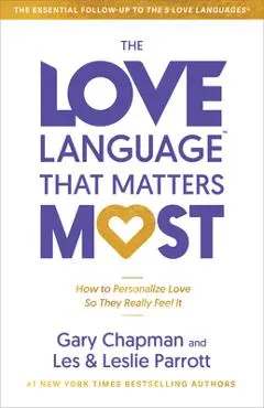 The Love Language(r) That Matters Most: How to Speak Love (Like Never Before) - Gary Chapman