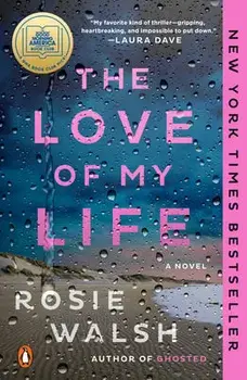 The Love of My Life, Paperback/Rosie Walsh