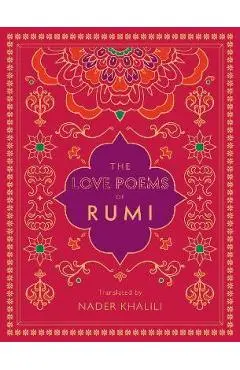 The Love Poems of Rumi: Translated by Nader Khalili - Rumi