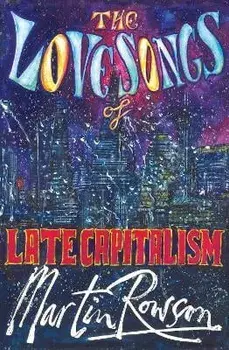 The Love Songs of Late Capitalism, Paperback/Martin Rowson