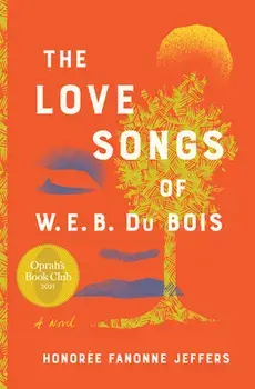 The Love Songs of W.E.B. Du Bois: An Oprah's Book Club Novel, Hardcover/Honoree Fanonne Jeffers