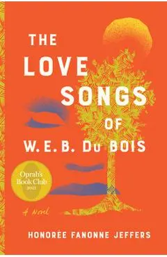 The Love Songs of W.E.B. Du Bois - Honoree Fanonne Jeffers