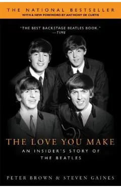 The Love You Make: An Insider's Story of the Beatles - Peter Brown