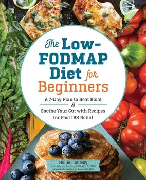 The Low-Fodmap Diet for Beginners: A 7-Day Plan to Beat Bloat and Soothe Your Gut with Recipes for Fast Ibs Relief, Paperback/Mollie Tunitsky