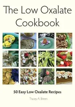 The Low Oxalate Cookbook: 50 Easy Low Oxalate Recipes, Paperback/Tracey a. Breen
