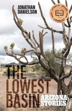 The Lowest Basin: Arizona Stories - Jonathan Danielson