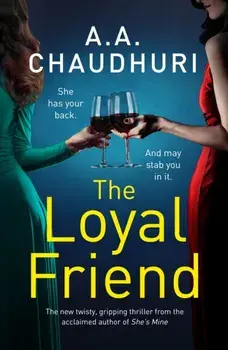 The Loyal Friend. An unputdownable suspense thriller packed with twists, Paperback/A. A. Chaudhuri