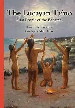 The Lucayan Taîno: First People of the Bahamas, Paperback/Sandra Riley