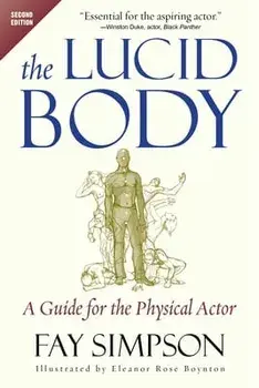 The Lucid Body: A Guide for the Physical Actor, Paperback/Fay Simpson