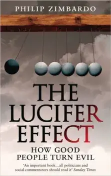The Lucifer Effect: How Good People Turn Evil/Philip G. Zimbardo