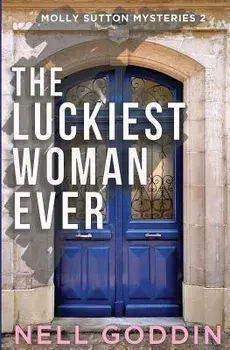 The Luckiest Woman Ever: (molly Sutton Mysteries 2), Paperback/Nell Goddin