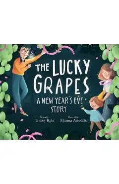 The Lucky Grapes: A New Year's Eve Story - Tracey Kyle