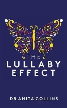 The Lullaby Effect: The science of singing to your child, Paperback/Anita Collins