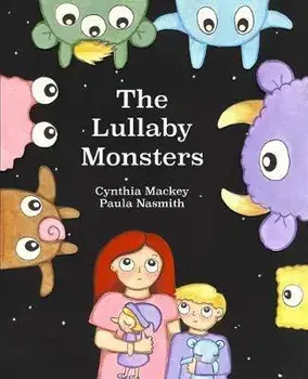 The Lullaby Monsters, Paperback/Cynthia Mackey