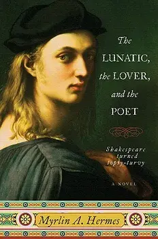 The Lunatic, the Lover, and the Poet, Paperback/Myrlin A. Hermes
