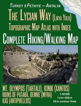 The Lycian Way (Likia Yolu) Topographic Map Atlas with Index 1: 50000 Complete Hiking/Walking Map Turkey Fethiye - Antalya Mt. Olympos (Tahtali), Kini, Paperback/Sergio Mazitto