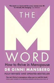 The M Word. How to thrive in menopause; fully revised and updated bestseller, Paperback/Ginni Mansberg
