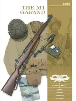 The M1 Garand: Variants, Markings, Ammunition, Accessories, Hardcover/Jean Huon