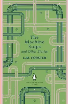 The Machine Stops and Other Stories, Paperback/E M Forster