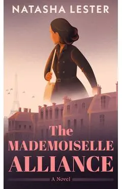 The Mademoiselle Alliance - Natasha Lester