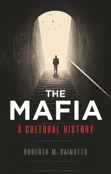 The Mafia: A Cultural History, Paperback/Roberto M. Dainotto