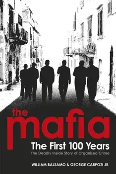 The Mafia. The First 100 Years, Paperback/William Balsamo