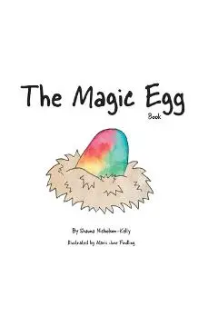 The Magic Egg Book - Shauna Nicholson-kelly