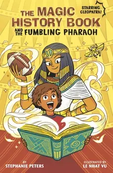 The Magic History Book and the Fumbling Pharaoh. Starring Cleopatra!, Paperback/Stephanie Peters