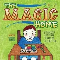 The Magic Home: A Displaced Boy Finds a Way to Feel Better, Paperback/Isabella Cassina
