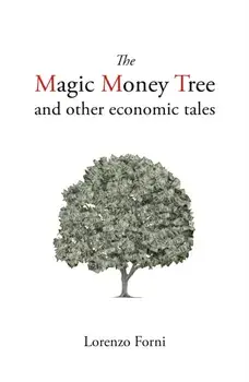 The Magic Money Tree and Other Economic Tales, Paperback/Lorenzo Forni