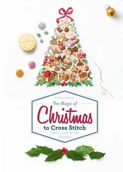 The Magic of Christmas to Cross Stitch: French Charm for Your Stitchwork, Hardcover/Veronique Enginger