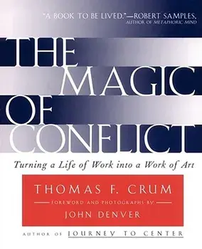 The Magic of Conflict: Turning a Life of Work Into a Work of Art, Paperback/Thomas Crum
