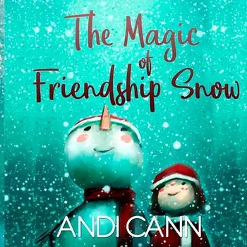 The Magic of Friendship Snow, Paperback/Andi Cann