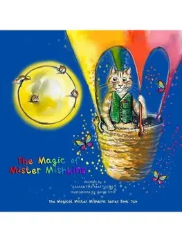 The Magic of Mister Mishkins. Book Two in The Magic of Mister Mishkins Series, Paperback/Samantha Mattocks