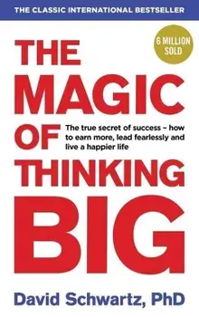 The Magic of Thinking Big/David J. Schwartz
