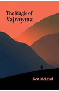The Magic of Vajrayana - Ken Mcleod