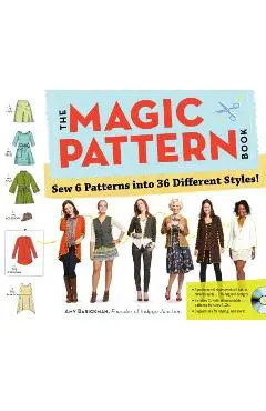 The Magic Pattern Book: Sew 6 Patterns Into 36 Different Styles! - Amy Barickman