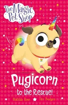 The Magic Pet Shop Stories: Pugicorn to the Rescue!. Book one in a new chapter book series, Paperback/Matilda Rose