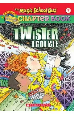 The Magic School Bus Science Chapter Book #5: Twister Trouble: Twister Trouble - Ann Schreiber