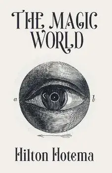 The Magic World, Paperback/Professor Hilton Hotema