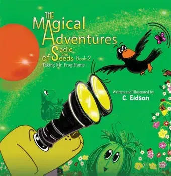 The Magical Adventures of Sadie and Seeds - Book 2, Paperback/C Eidson